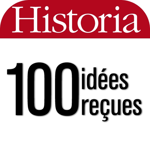 Historia – 100 idées reçues (et fausses) sur l’Histoire