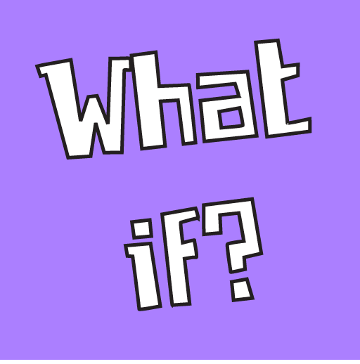 What If? The Conversation Starter