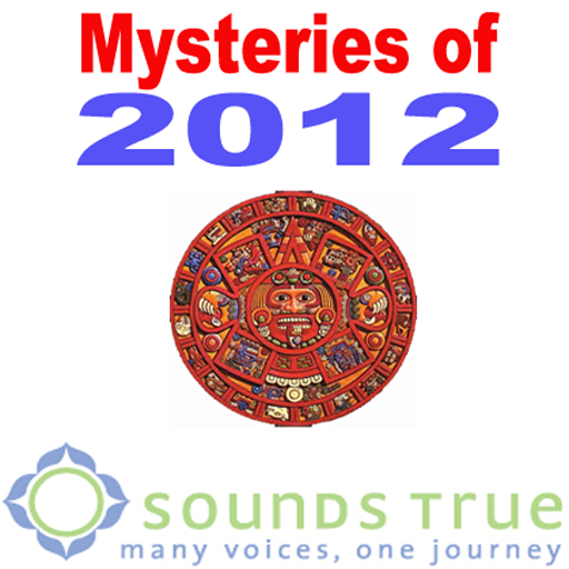 Mysteries of 2012-SoundsTrue Interviews by Tami Simon