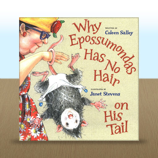 Why Epossumondas Has No Hair on His Tail by Coleen Salley