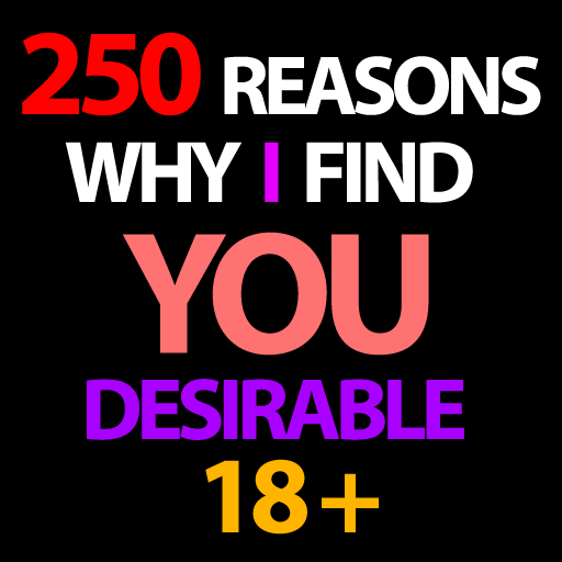 250 Reasons Why I Find You Desirable