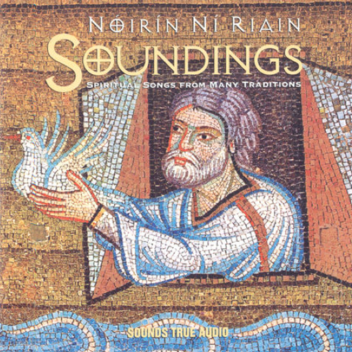 Soundings Spiritual Songs from Many Traditions by Noirin Ni Riain