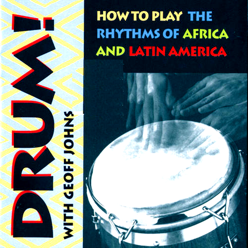 Drum!-How to Play the Rhythms of Africa and Latin America-Geoff Johns