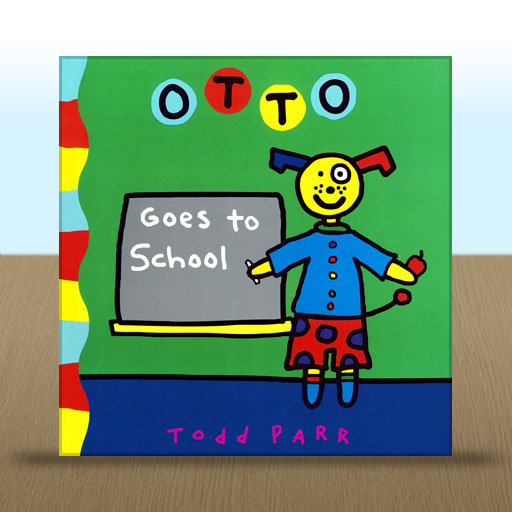 Otto Goes to School by Todd Parr