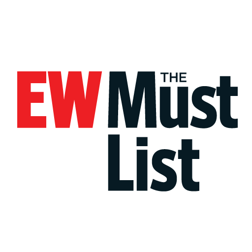 EW’s Must List (from Entertainment Weekly)