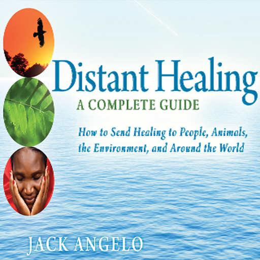 Distant Healing A Complete Guide by Jack Angelo