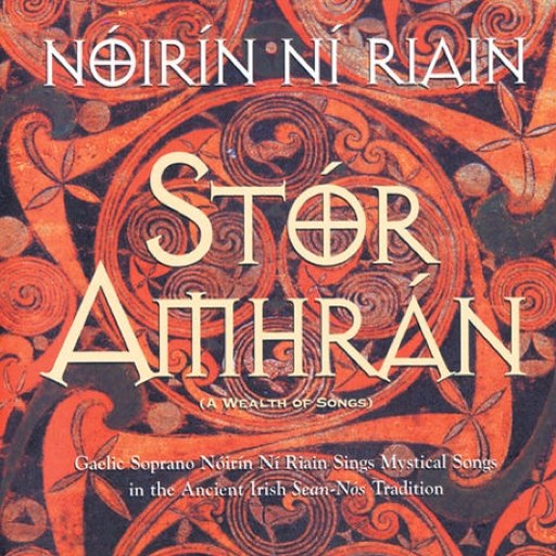 Stor Amhran Gaelic Soprano Nóirín Ní Riain Sings Mystical Songs in the Ancient Irish Sean-Nós Tradition by Noirin Ni Riain