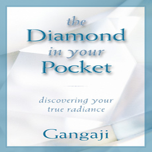 The Diamond in Your Pocket Discovering Your True Radiance - Gangaji