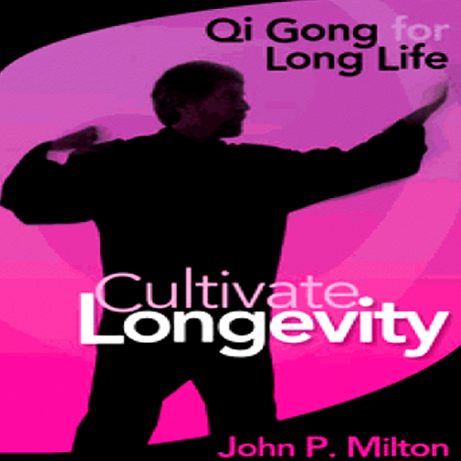 Cultivate Longetivity- Qi: Your Key to Health and Long Life-appVideo by John P. Milton