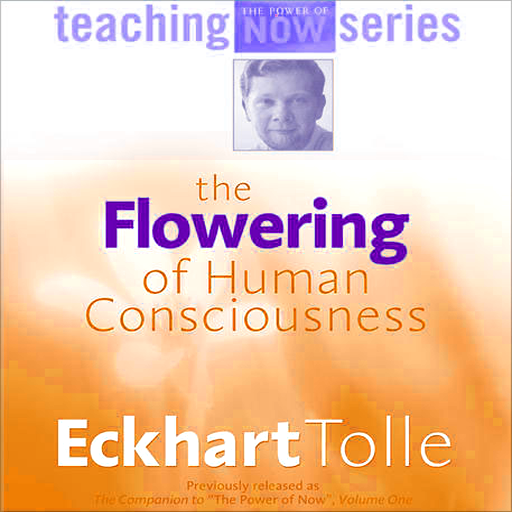 The Flowering of Human Consciousness HD appVideo-Everyone's Life Purpose-Eckhart Tolle