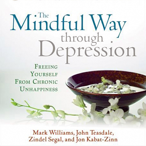 The Mindful Way Through Depression - Freeing Yourself from Chronic Unhappiness