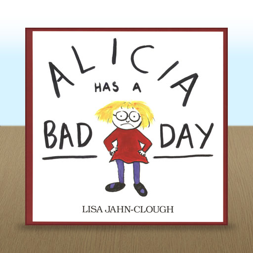Alicia Has a Bad Day by Lisa Jahn-Clough