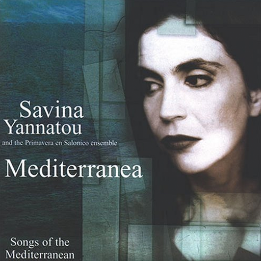 Mediterranea Songs of the Mediterranean by Savina Yannatou