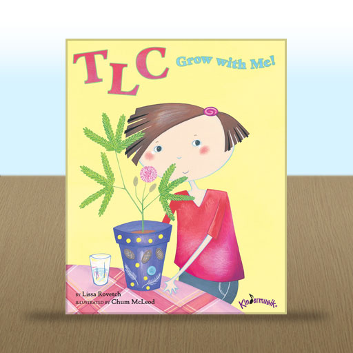 TLC, Grow with Me! by Lissa Rovetch; illustrated by Chum McLeod