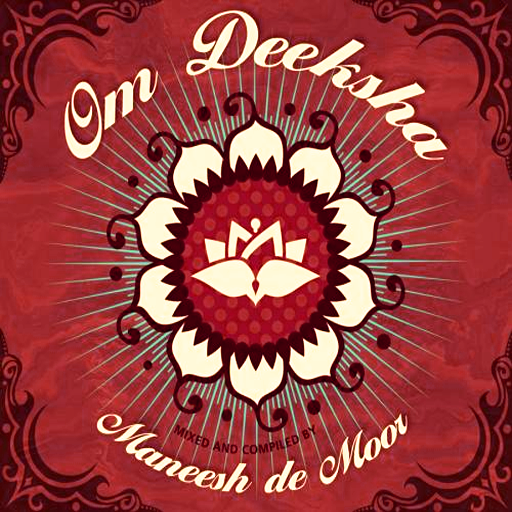 Om Deeksha-A Musical Offering of Blissful Energy, Mixed & Compiled by Maneesh de Moor