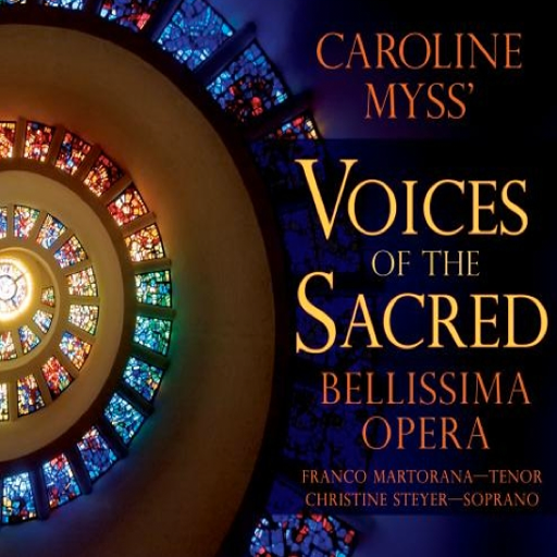 Voices of the Sacred Sacred Music to Elevate your Spirit, Personally Selected by Caroline Myss by the Bellissima Opera