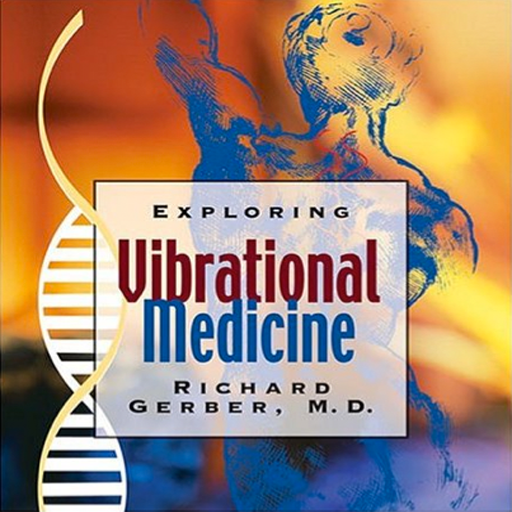 Exploring Vibrational Medicine by Richard Gerber