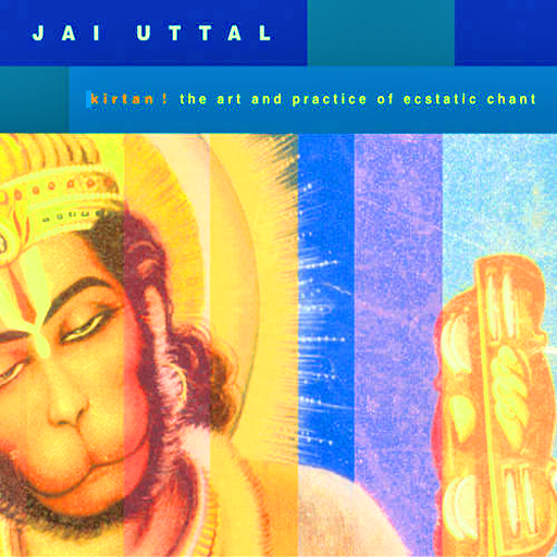 Kirtan! The Art and Practice of Ecstatic Chant-Jai Uttal