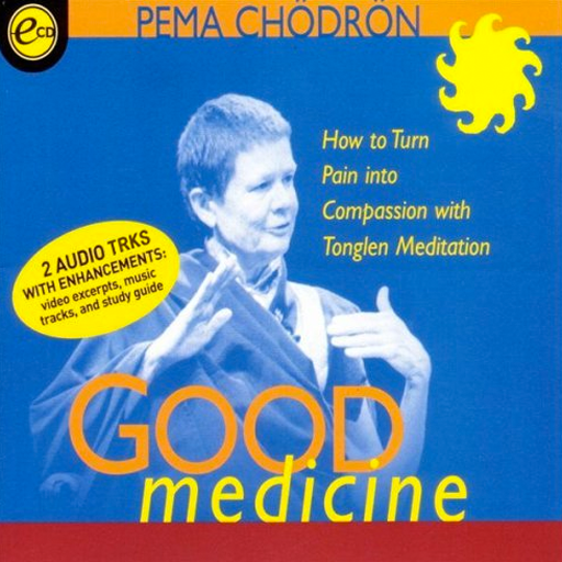 Good Medicine for Difficult Times by Pema Chödrön