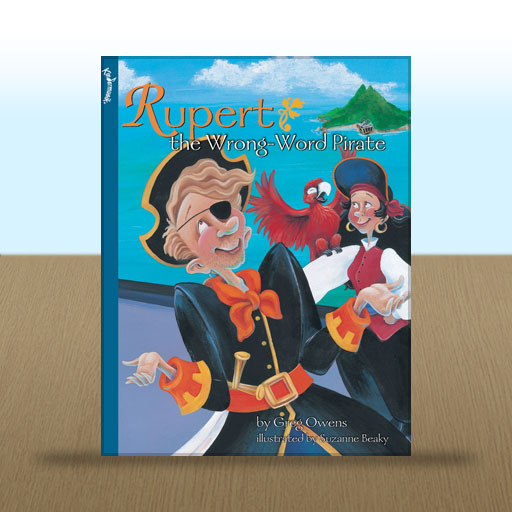 Rupert, the Wrong-Word Pirate by Greg Owens; illustrated by Suzanne Beaky