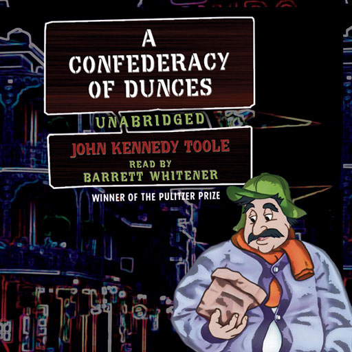 A Confederacy of Dunces (by John Kennedy Toole)