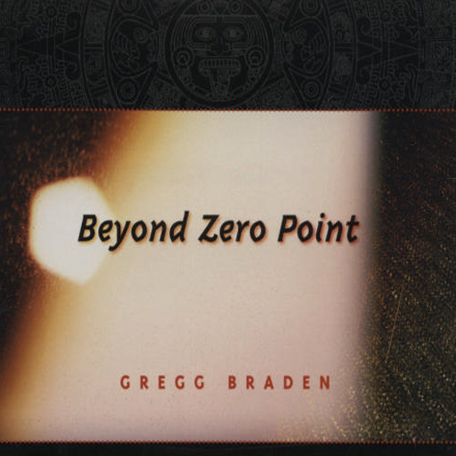 Beyond Zero Point Sacred Technologies Buried in Ancient Texts by Gregg Braden