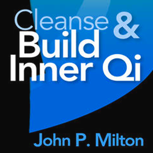 Cleanse & Build Inner Qi- Infuse Your Body with Purifying Energy appVideo- By John P. Milton