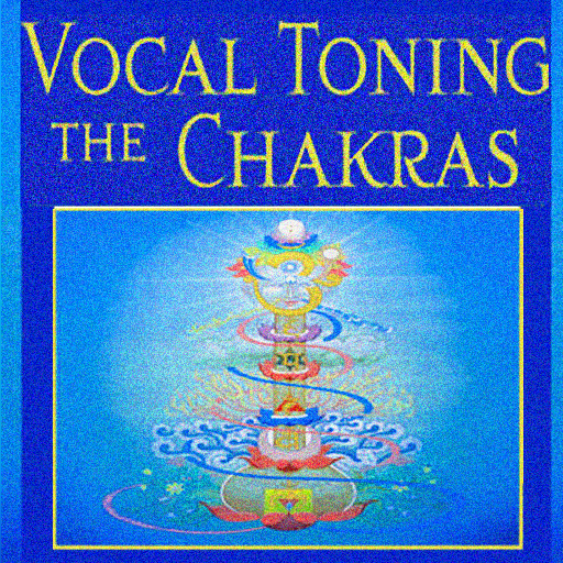 Vocal Toning the Chakras-Your Voice Is a Healing Force-Johnathan Goldman