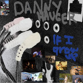 If I Grow Up, Danny Hauger