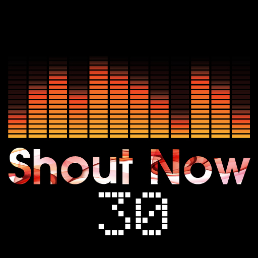 Shout Now 30