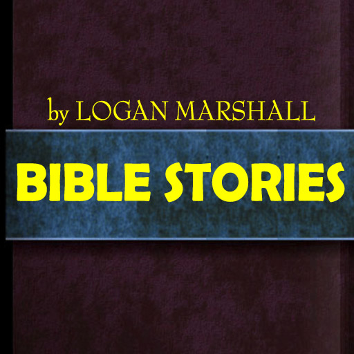 Bible Stories  by Logan Marshall (Illustrated)