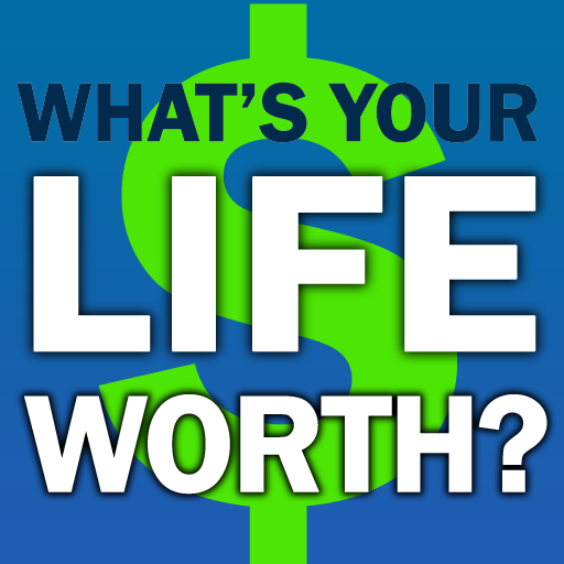 What's Your Life Worth?