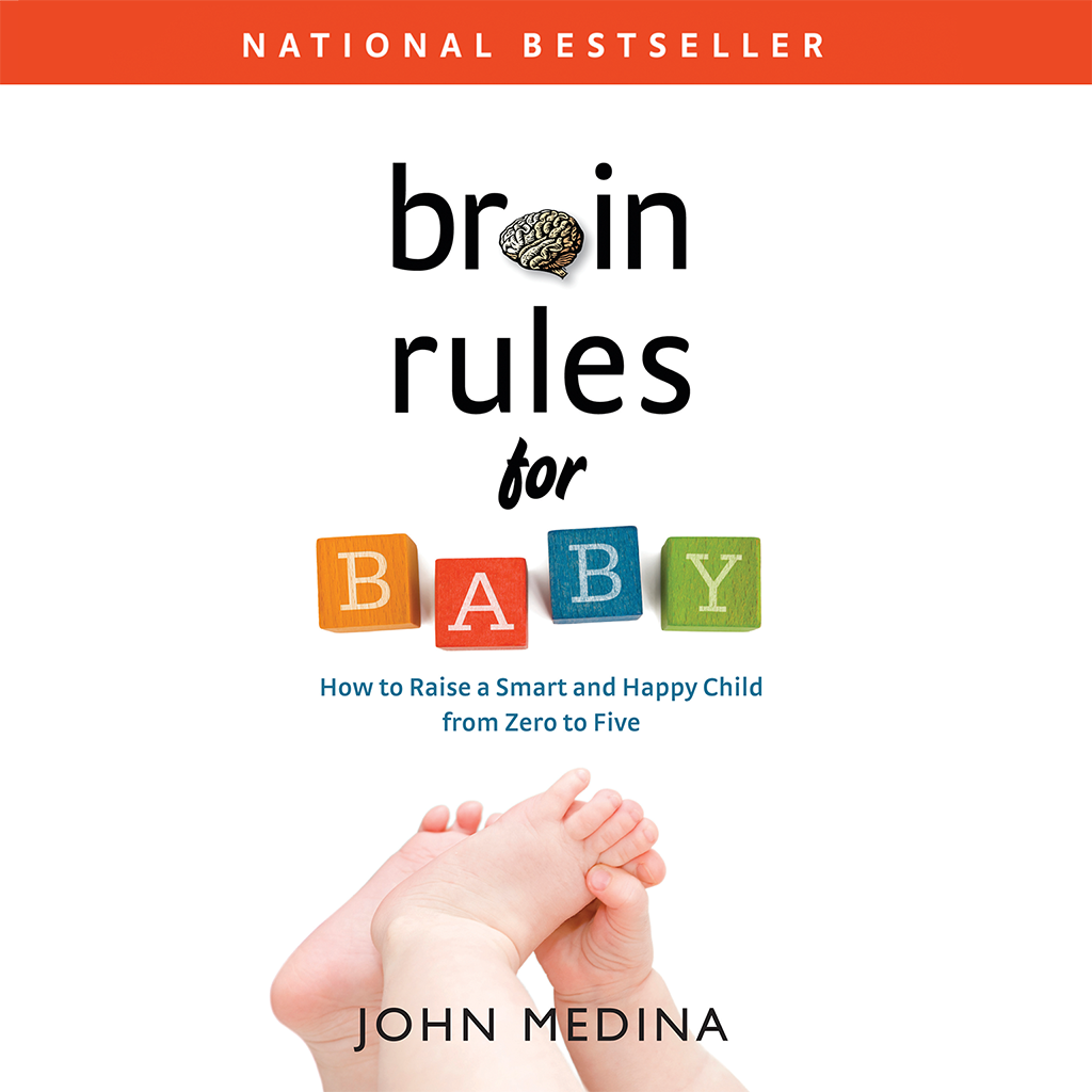 Brain Rules for Baby: How to Raise a Smart and Happy Child from Zero to Five by John Medina - Bestselling Parenting Book