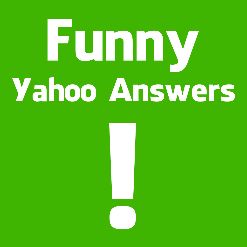 Funny Answers Yahoo Answers Edition