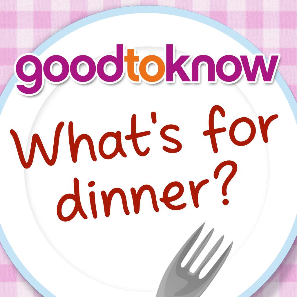 goodtoknow - What's for Dinner?