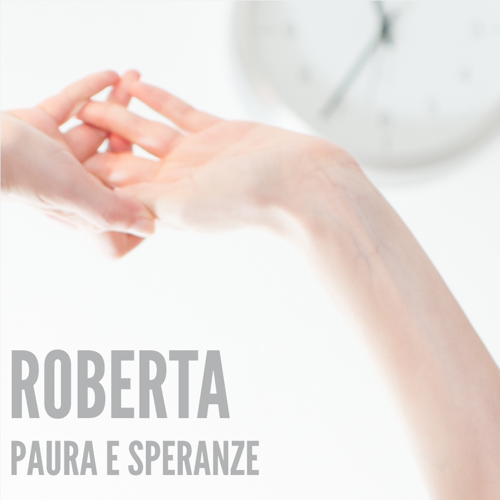 Roberta | Paura e speranza