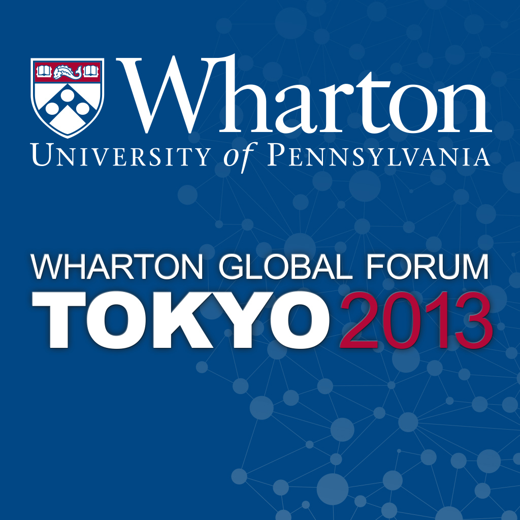 Wharton Global Forum Tokyo, May 24-25, 2013