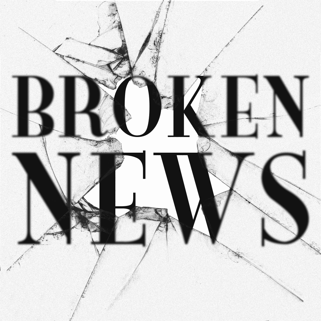 Broken News