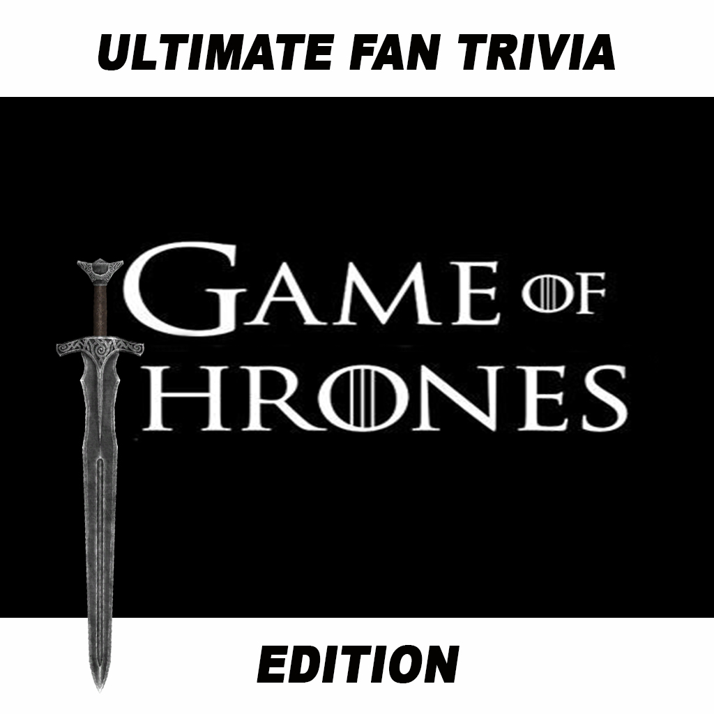 Ultimate Fan Trivia - Game of Thrones edition