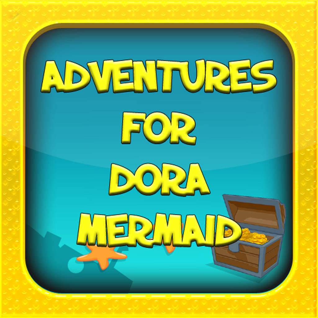 Adventures for Dora The Explorer Mermaid (Unofficial Free App)