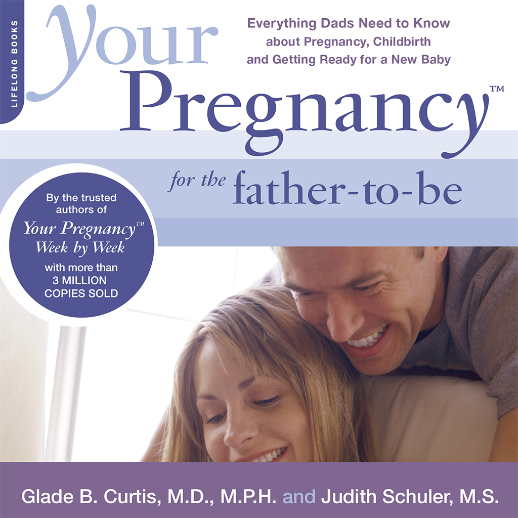 Your Pregnancy for the Father-to-Be: Everything Dads Need to Know about Pregnancy, Childbirth and Getting Ready for a New Baby by Glade B. Curtis and Judith Schuler icon