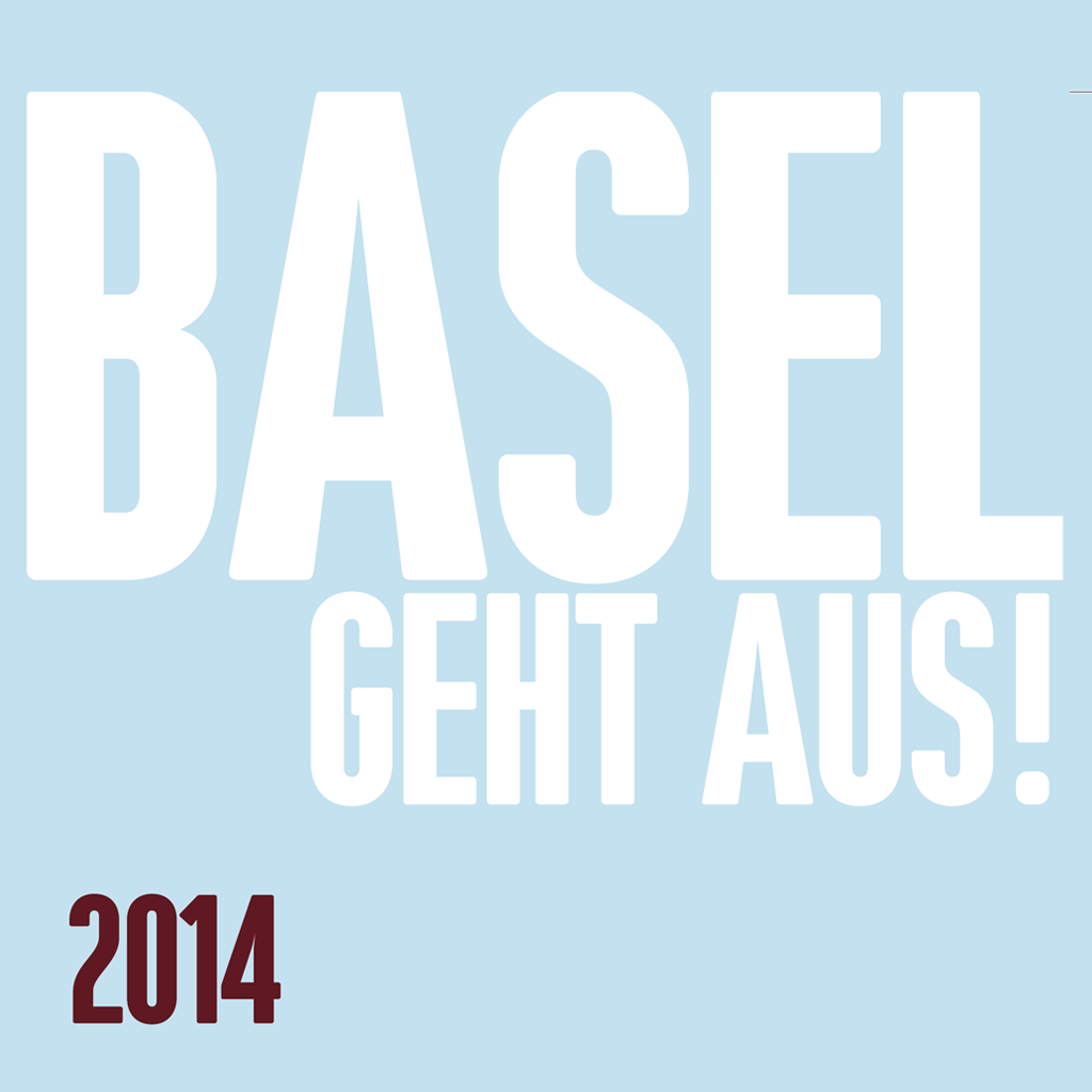 BASEL GEHT AUS! 2014