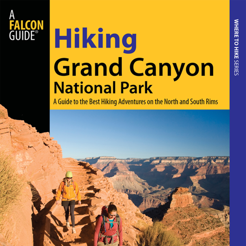 Hiking Grand Canyon National Park - Official Interactive FalconGuide by Ron Adkinson and Ben Adkison