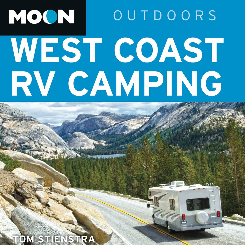 Moon West Coast RV Camping: The Complete Guide to More Than 2,300 RV Parks and Campgrounds in Washington, Oregon, and California - Inkling Interactive Edition